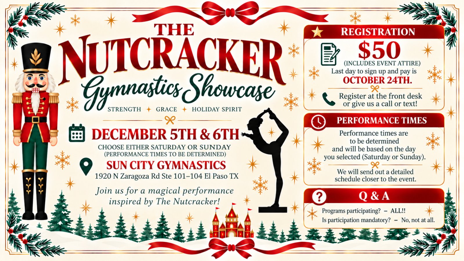 The Nutcracker Gymnastics Showcase flyer: December 5th and 6th at Sun City Gymnastics, 1920 N Zaragoza Rd Ste 101–104, El Paso TX. Choose Saturday or Sunday; performance times to be determined. Registration is $50 and includes event attire. Last day to sign up and pay is October 24th. All programs may participate; participation is not mandatory.